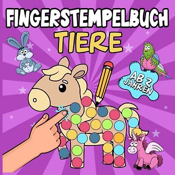 Mein fantastisches Fingerstempelbuch ab 2 Jahren: Mit Tieren zum Fingerstempeln, Kritzeln und Basteln! – Fingerfarben Stempelbuch ab 2 für Mädchen und Jungen – Bastelbuch für kleine Kinder