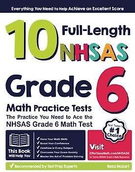 10 Full-Length NHSAS Grade 6 Math Practice Tests: The Practice You Need to Ace the NHSAS Grade 6 Math Test