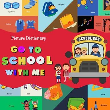 Go To School With Me English Picture Dictionary: A picture dictionary | Learn about School Vocabulary