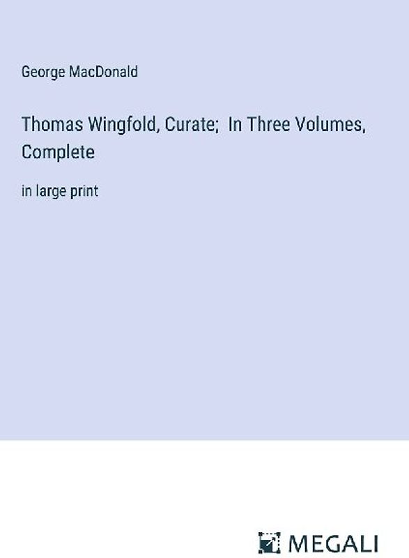 Thomas Wingfold, Curate;  In Three Volumes, Complete