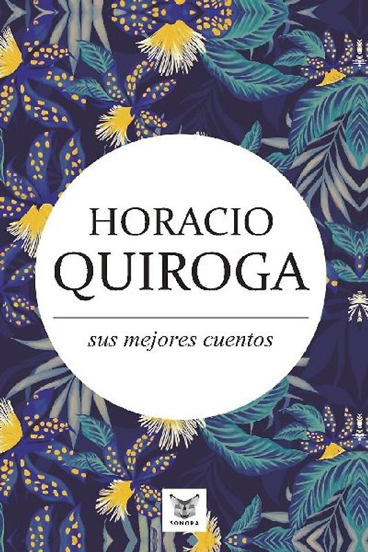 Horacio Quiroga, sus mejores cuentos