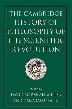 The Cambridge History of Philosophy of the Scientific Revolution