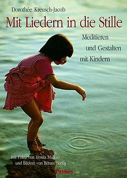 Mit Liedern in die Stille. Meditieren und Gestalten mit Kindern