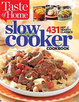 Taste of Home Slow Cooker Cookbook: 431 Hot & Hearty Classics