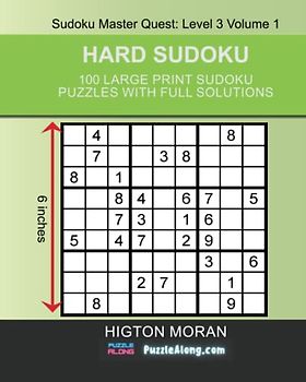 Hard Sudoku: 100 Large Print Sudoku Puzzles With Full Solutions: Sudoku Master Quest: Level 3 Volume 1