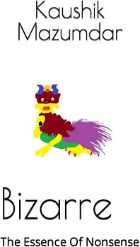 Bizarre: The Essence Of Nonsense