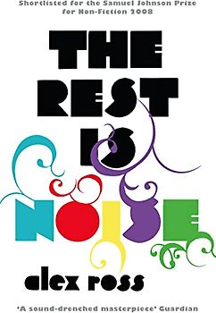Rest is Noise: Listening to the Twentieth Century