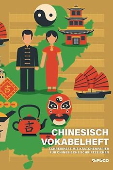 Chinesisch Vokabelheft: Schreibheft mit Kästchenpapier für chinesische Schriftzeichen; 120 Seiten mit Seitenzahlen; Zirka Din A5; Softcover "China"
