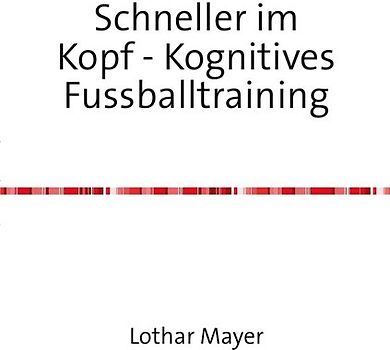 Schneller im Kopf / Schneller im Kopf - Kognitives Fussballtraining