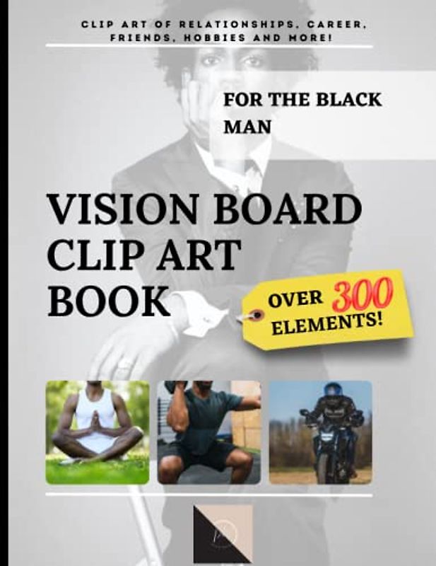 Vision Board Clip Art Book For The Black Man: Clip Art of Relationships, Career, Friends, Hobbies and More! 300+