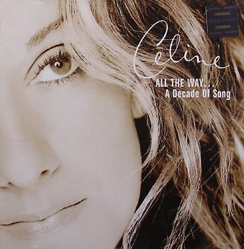 Céline Dion - All the Way...a Decade of Song