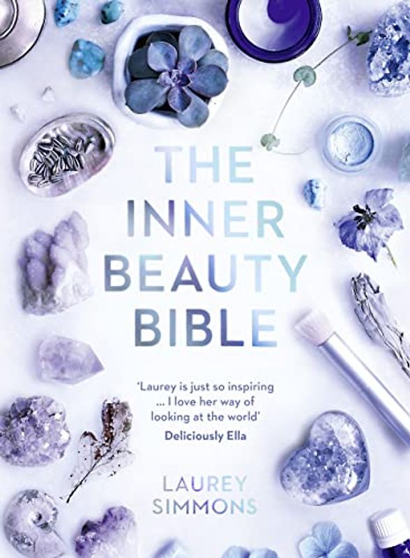 The Inner Beauty Bible: Mindful rituals to nourish your soul