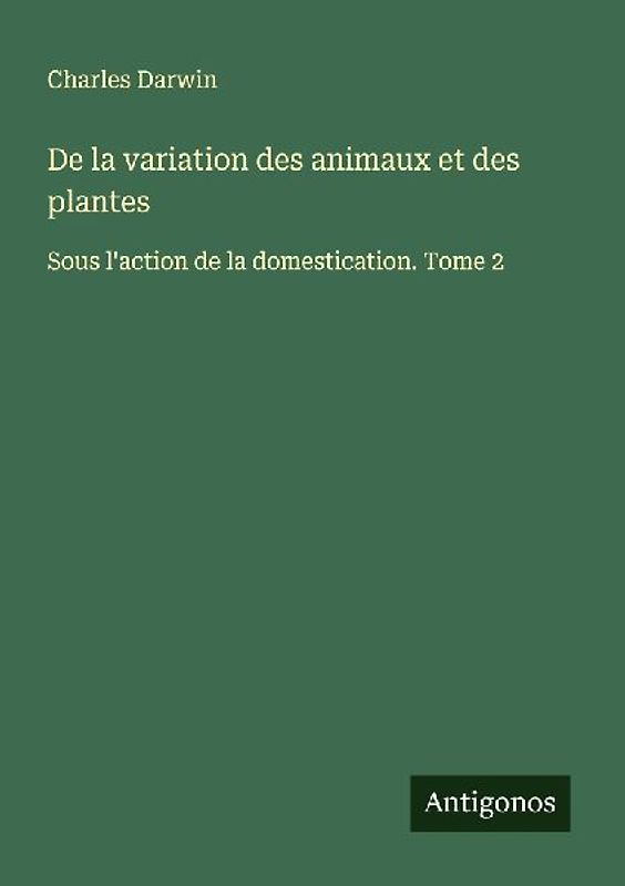 De la variation des animaux et des plantes