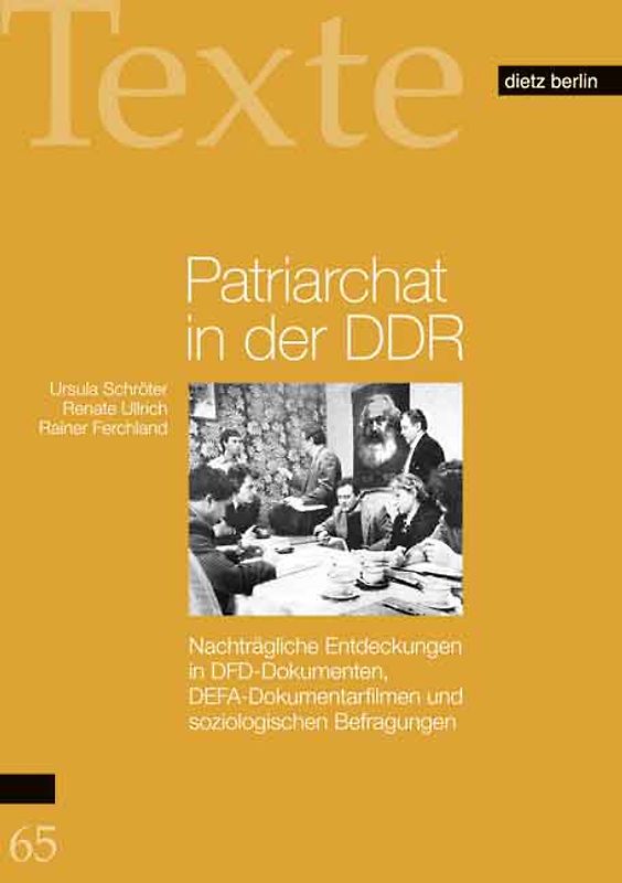 Patriarchat in der DDR. Nachträgliche Entdeckungen in DFD-Dokumenten, DEFA-Dokumentarfilmen und soziologischen Befragungen