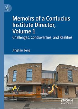 Memoirs of a Confucius Institute Director, Volume 1