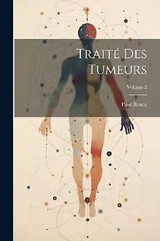 Traité Des Tumeurs; Volume 2