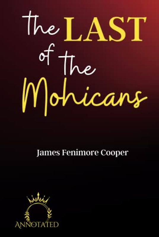 The Last of the Mohicans (Annotated)