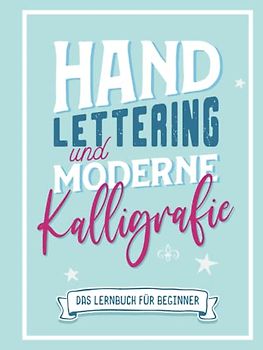 Hand-Lettering und moderne Kalligrafie: Hardcover Kalligraphie Übungsbuch mit praktischen Übungsblättern und Vorlagen um die Handschrift zu verbessern. Handlettering Übungsheft für Anfänger
