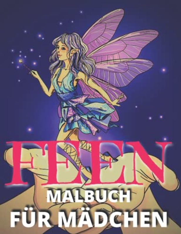 Feen: Malbuch für Mädchen: Lustige Malvorlagen für Mädchen und Kinder, Teenager, Seiten, die Ihnen Spaß machen und sich wohl fühlen