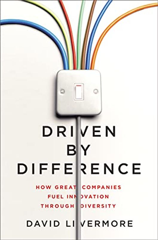 Driven by Difference: How Great Companies Fuel Innovation Through Diversity