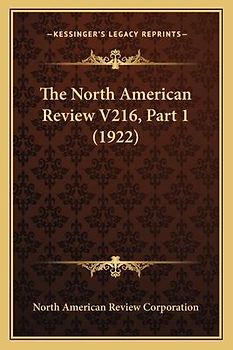 The North American Review V216, Part 1 (1922)