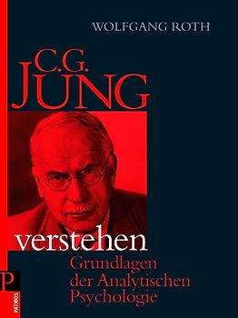 C.G. Jung verstehen. Grundlagen der Analytischen Psychologie