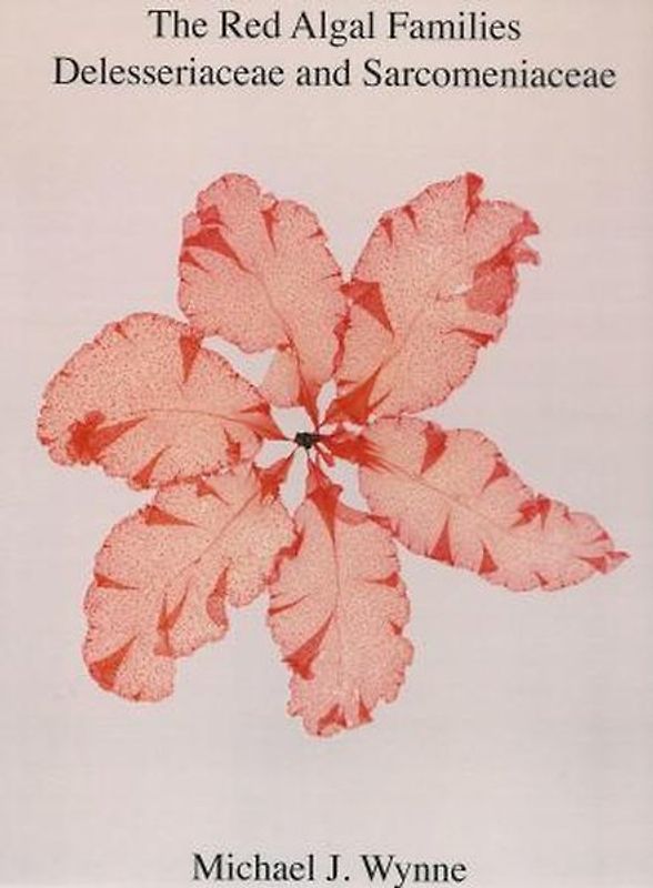 The Red Algal Families Delesseriaceae and Sarcomeniaceae.