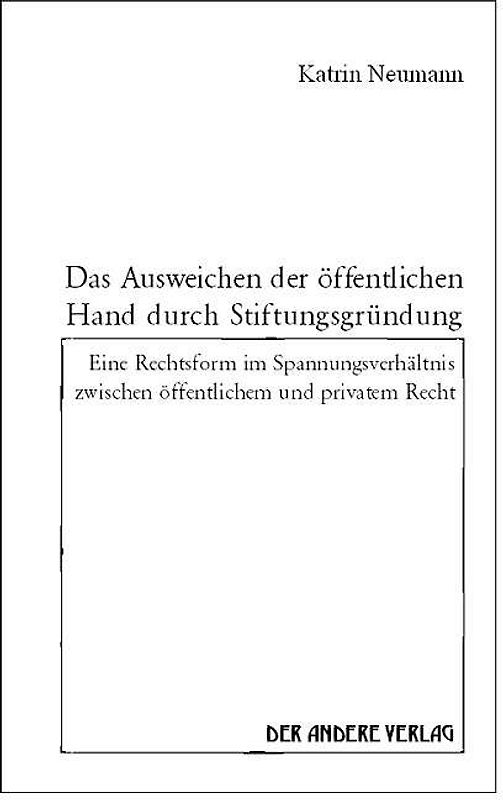 Das Ausweichen der öffentlichen Hand durch Stiftungsgründung