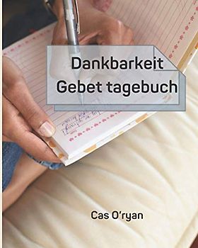 Dankbarkeit Gebet tagebuch: Wunderbares Dankbarkeits-Gebetstagebuch , Ein inspirierender Leitfaden für 52 Wochen zu mehr ; Gebet und weniger Stress | ... Danken Sie dem Herrn, Ressourcen für d