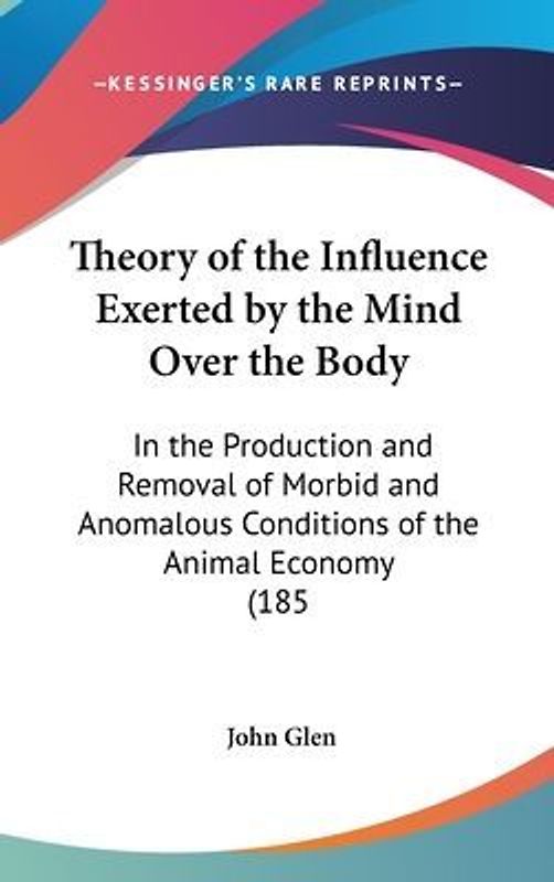 Theory Of The Influence Exerted By The Mind Over The Body