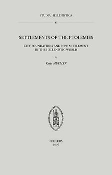 Settlements of the Ptolemies: City Foundations And New Settlement in the Hellenistic World (Studia Hellenistica, Band 43)