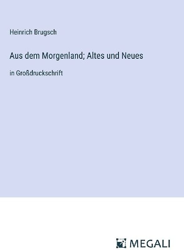 Aus dem Morgenland; Altes und Neues