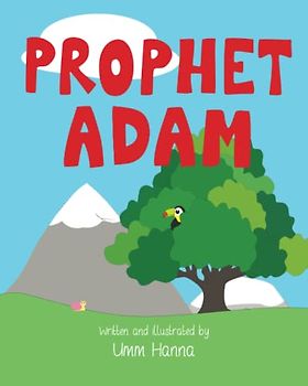 Prophet Adam: Islam for Toddlers (Stories of the Prophets for Young Children)