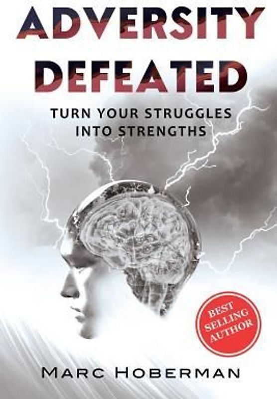 Adversity Defeated: Turn Your Struggles Into Strengths