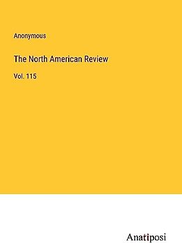 The North American Review: Vol. 115