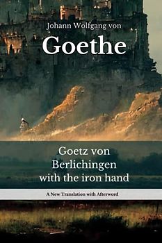 Goetz von Berlichingen with the Iron Hand