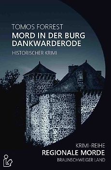 MORD IN DER BURG DANKWARDERODE - REGIONALE MORDE