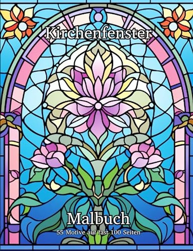 Kirchenfenster Malbuch: fantastische, beruhigende Kirchenfenster zum selbst kolorieren