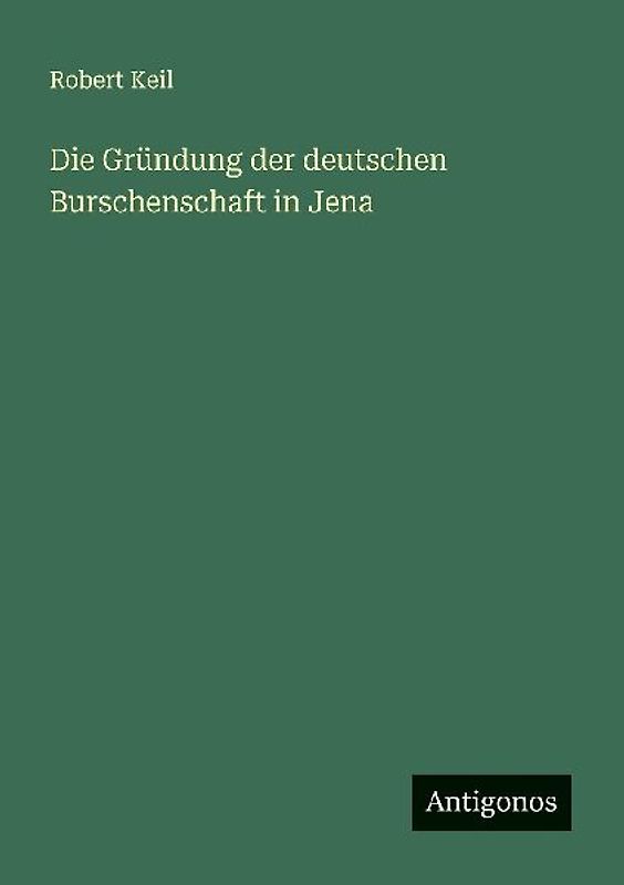 Die Gründung der deutschen Burschenschaft in Jena