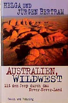 Australien, Wildwest. Mit dem Jeep durch das Never-Never Land