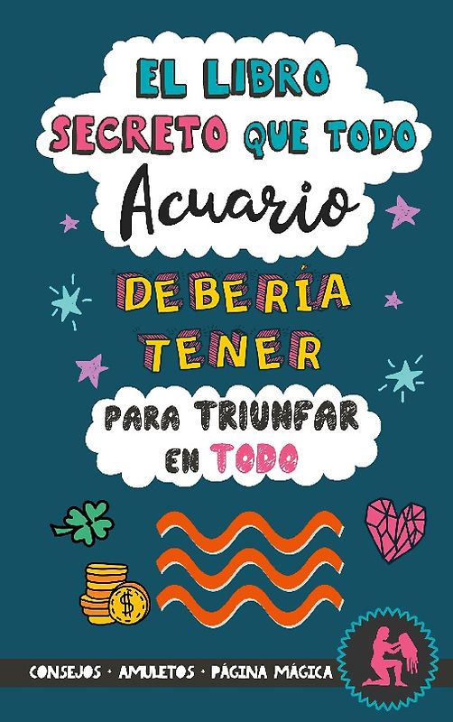 El libro secreto que todo Acuario debería tener para triunfar en todo