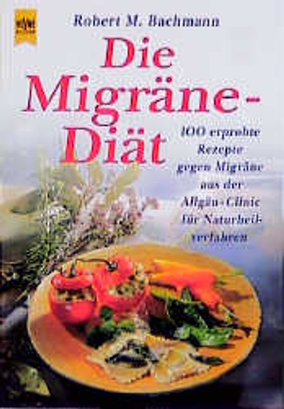 Die Migräne-Diät. 100 erprobte Rezepte gegen Migräne aus der Allgäu-Clinic