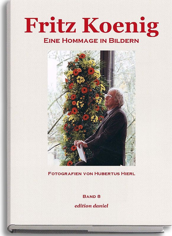 Fritz Koenig - Eine Hommage in Bildern. Band 8