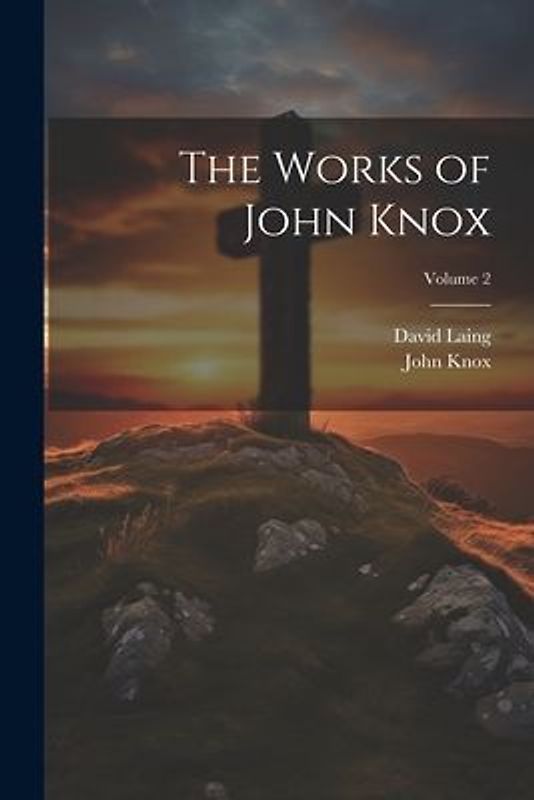 The Works of John Knox; Volume 2