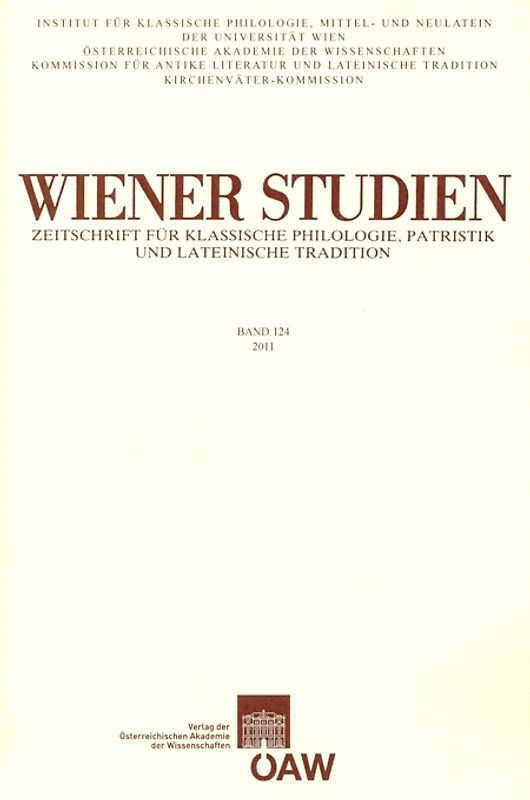 Wiener Studien ‒ Zeitschrift für Klassische Philologie, Patristik und lateinische Tradition, Band 124/2011