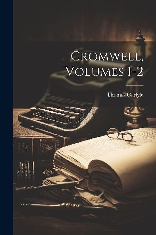 Cromwell, Volumes 1-2