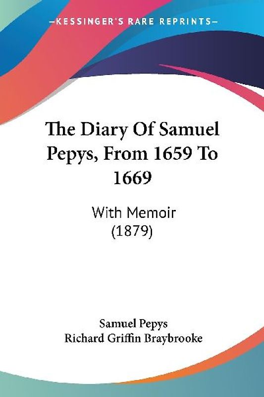 The Diary Of Samuel Pepys, From 1659 To 1669