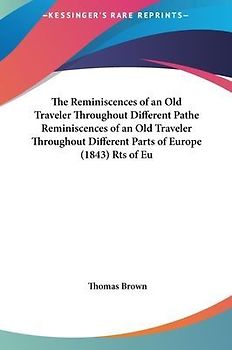The Reminiscences Of An Old Traveler Throughout Different Parts Of Europe (1843)