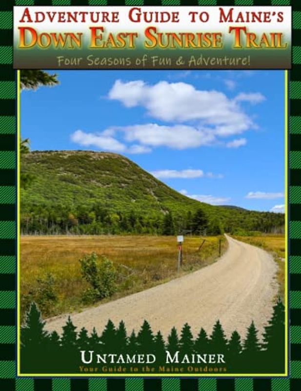 Adventure Guide to Maine's Down East Sunrise Trail