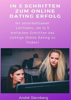 In 5 Schritten zum Online Dating Erfolg